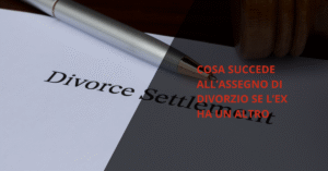cosa succede all'assegno di divorzio se l'ex ha un altro