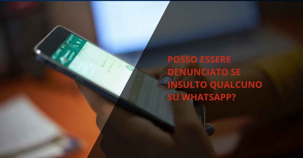 posso essere denunciato se insulto qualcuno su whatsapp?